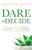 Dare to Decide: Discovering Peace, Clarity and Courage at Life's Crossroads - 9781647462512