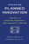 Achieving Planned Innovation: A Proven System for Creating Successful New Products and Services