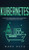 Kubernetes: The Ultimate Beginners Guide to Effectively Learn Kubernetes Step-By-Step - 9781647710910