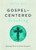 Gospel-Centered Teaching: Showing Christ in All the Scripture