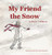 My Friend The Snow - 9781662800559