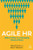 Agile HR: Deliver Value in a Changing World of Work