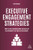 Executive Engagement Strategies: How to Have Conversations and Develop Relationships that Build B2B Business