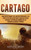 Cartago: Una guía fascinante del Imperio cartagin?s y sus conflictos con las antiguas ciudades estado griegas y la Rep·blica romana en las guerras sicilianas y p·nicas (Spanish Edition) - 9781637161074