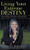 Living Your Extreme Destiny: A Guide to Defining, Understanding, and Living Your Passion - 9781664211391