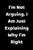 I'm Not Arguing. I Am Just Explaining Why I'm Right - 9781657904934