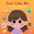 Just Like Me