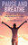 Pause And Breathe
