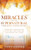 Miracles and the Supernatural Throughout Church History: Remarkable Manifestations of the Holy Spirit From the First Century Until Today