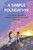 A Simple Foundation: 5 Universal Principles for Building a Great Relationship with God - 2nd Edition