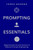 Prompting Essentials: Mastering the Art and Science of Effective Prompt Engineering!