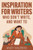 Inspiration for Writers Who Don't Write, and Want To