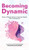 Becoming Dynamic
