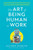 The Art of Being Human at Work: Meditations for the Work of Your Life