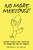 No More Meetings!