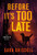 Before It's Too Late