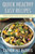 Quick Healthy Easy Recipes: Healthy Paleolithic Meals and Delicious Quinoa