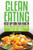 Clean Eating: Best Option for Health: Clean Eating Meal Plan for the Family