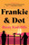 Frankie & Dot