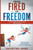 From Fired to Freedom