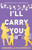 I'll Carry You: Special Edition Illustrated Cover