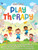 Play Therapy: The Ultimate Guide to Cultivating Emotional Balance, Reinforcing the Parent-Child Connection, and Enhancing Social Int
