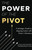 The Power of the PIVOT: A Strategic Guide to Aligning Action with Vision in Business