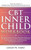 CBT Inner Child Workbook: Heal Past Trauma, Restore Emotional Resilience, and Reclaim Your Joy with Cognitive Behavorial Therapy Exercises, Jour