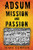 Adsum : Mission and Passion