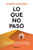 Lo Que No Pasó Cómo Curar Las Heridas Que Nos Dejan El Abandono, La Ausencia Y Las Pérdidas / The Wounds of What Wasn't