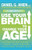 Use Your Brain to Change Your Age: Secrets to Look, Feel, and Think Younger Every Day