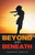 Beyond and Beneath
