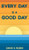 Every Day Is a Good Day - 9781725268227