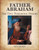 FATHER ABRAHAM Part II: Patriarchal History