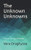 The Unknown Unknowns : Creativity, Arts and Ideasthesia
