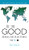 Be the Good : Becoming a Force for a Better World - 9781890427306
