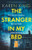 The Stranger in My Bed : An Utterly Gripping Psychological Thriller