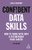 Confident Data Skills : How to Work with Data and Futureproof Your Career
