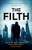 The Filth : The Explosive Inside Story of Scotland Yard's Top Undercover Cop