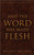 And the Word Was Made Flesh