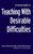 A Concise Guide to Teaching With Desirable Difficulties