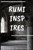 Rumi Inspires: A collection of poetry by Jalaluddin Rumi