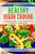 Healthy Vegan Cooking: A Beginner's Guide To Plant-Based Cooking. 54 Delicious Vegan Recipes.