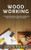 Woodworking : A Step-by-Step Guide to Essential Woodworking Skills, Tips and Projects for Beginners