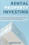 Rental Property Investing : Learn to Create Wealth with Intelligent Buy and Hold Real Estate Investing