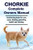 Chorkie Complete Owners Manual. Chorkie Dog Book for Care, Costs, Feeding, Grooming, Health and Training.