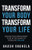 Transform Your Body Transform Your Life : Master Your Mind & Body to be in the Shape of Your Life, for Life