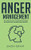 Anger Management : The Complete Guide to Overcome Your Anger and Stress Using the Mindfulness Approach - 9781913597733