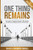 One Thing Remains : One Couple's Traumatic Encounter with Amnesia and Their Life-Changing Journey to Restoration - 9781950710690
