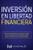 INVERSIÓN EN LIBERTAD FINANCIERA : Últimas fuentes de ingresos confiables y rentables Cómo nunca estar en bancarrota y crear ingresos pasivos: acciones, bonos y transacciones diarias - 9781951266837